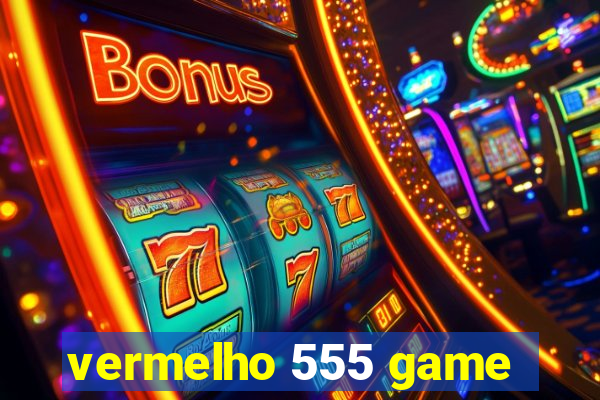 vermelho 555 game